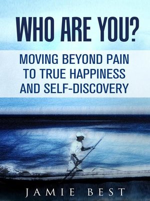 cover image of Who Are You? Moving Beyond Pain to True Happiness and Self-Discovery
